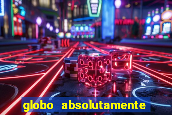 globo absolutamente sobretudo 2019